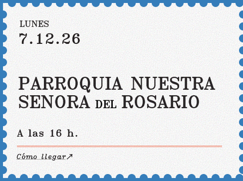 Lunes 7.12.26 — Parroquia Nuestra Señora del Rosario — A las 16 h.